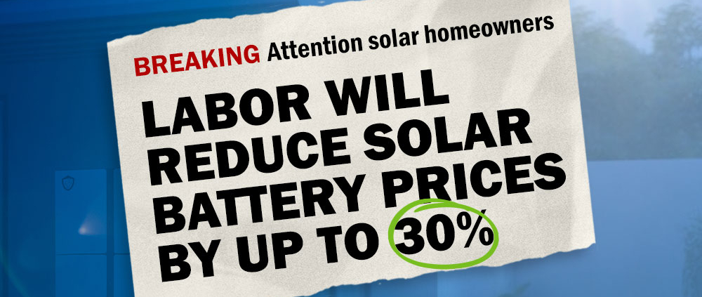 30% Off Solar Batteries: How Labor’s New Solar Battery Rebate Can Save You Thousands